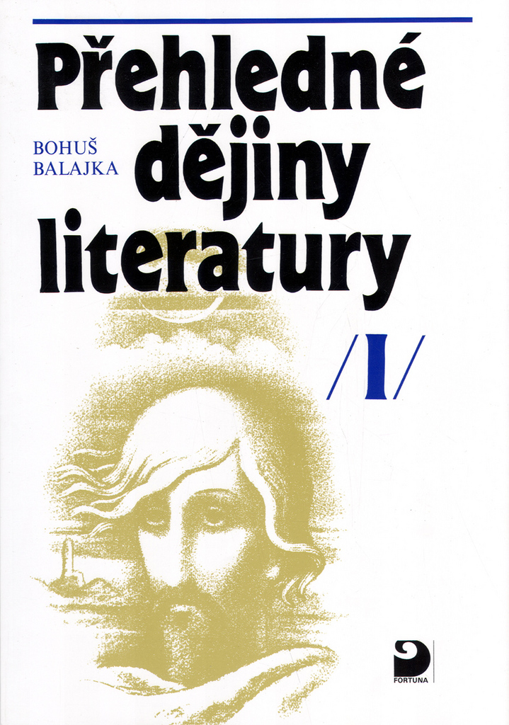 Přehledné dějiny literatury I - Bohuš Balajka