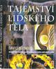 TAJEMSTVÍ LIDSKÉHO TĚLA, DVACET ČTYŘI HODINY UVNITŘ KOUZELNÉHO SVĚTA NAŠÍ MYSLI A TĚLA