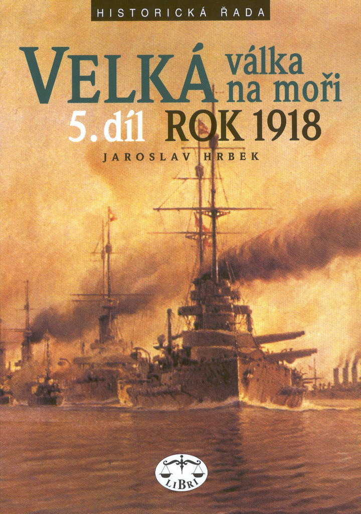 Velká válka na moři 5.díl rok 1918 - Jaroslav Hrbek