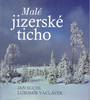 Malé jizerské ticho - Jan Suchl; Lubomír Václavek