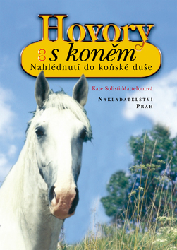 Hovory s koněm - Kate Solisti-Mattelonová; Dalibor Gregor