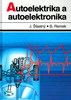 Autoelektrika a autoelektronika - Jiří Šťastný; Branko Remek
