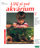 Užij si své akvárium - Peter Stadelmann