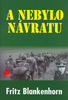 A nebylo návratu - Fritz Blankehorn