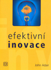 Efektivní inovace - John Adair