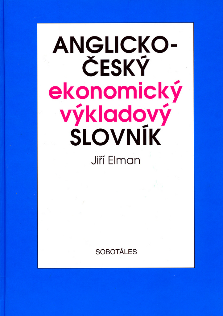 Anglicko-český ekonomický výkladový slovník - Jiří Elman