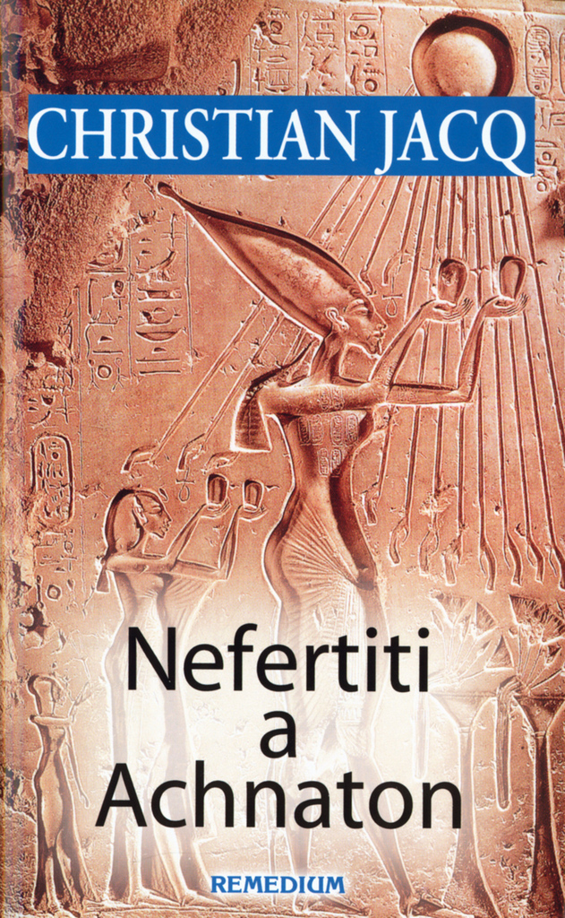 Nefertiti a Achnaton - Christian Jacq