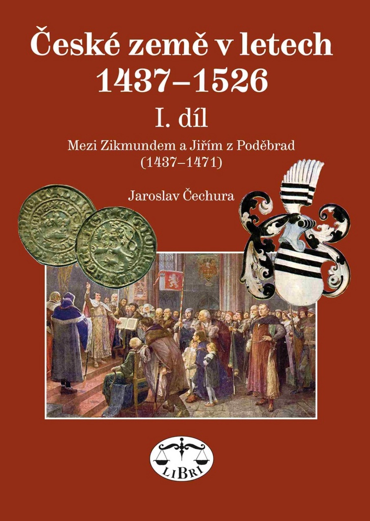 České země v letech 1437-1526 I. díl - Jaroslav Čechura