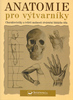 Anatomie pro výtvarníky - Tom Flint; Peter Stanyer