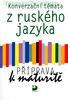 Konverzační témata z ruského jazyka Příprava k maturitě - Světlana Michlová