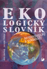 Ekologický slovník - Jana Jakrlová; Jaroslav Pelikán