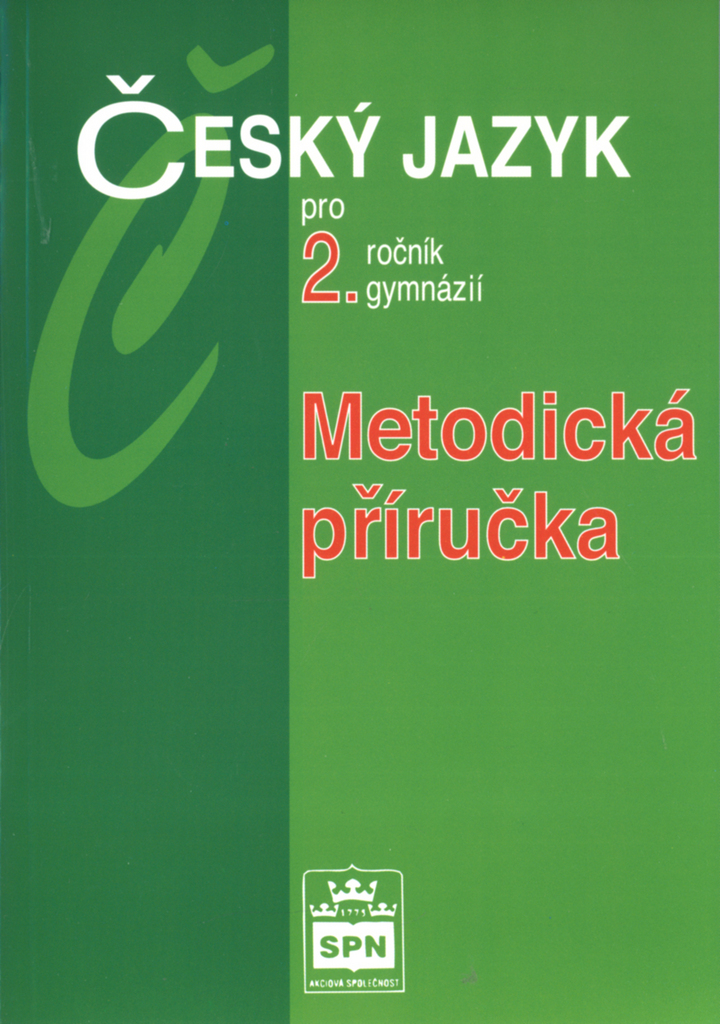 Český jazyk pro 2.ročník gymnázií Metodická příručka - Jiří Kostečka