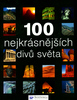 100 nejkrásnějších divů světa - Kolektiv autorů