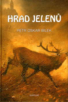 Hrad jelenů - Petr Oskar Bílek; Ladislav Sulík