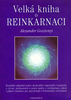 Velká kniha o reinkarnaci - Alexander Gosztonyi