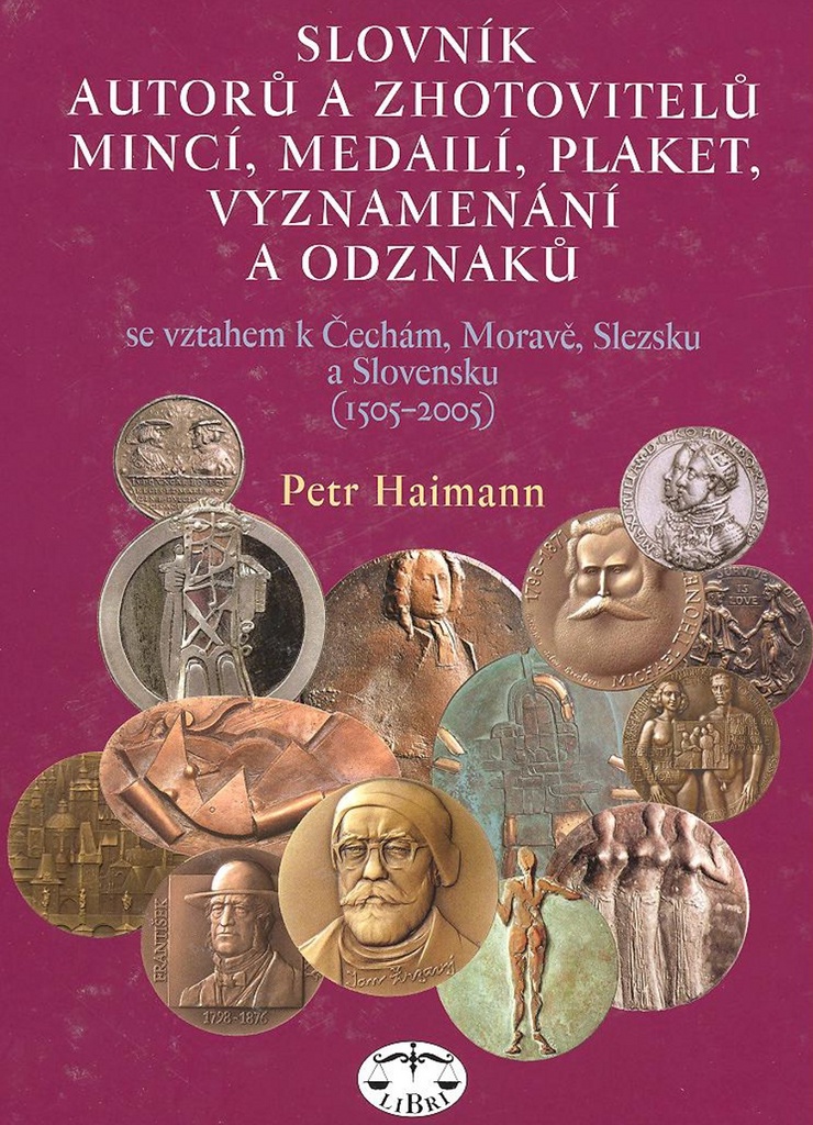 Slovník autorů a zhotovitelů mincí, medailí, plaket, vyznamenání a odzanků - Petr Haimann