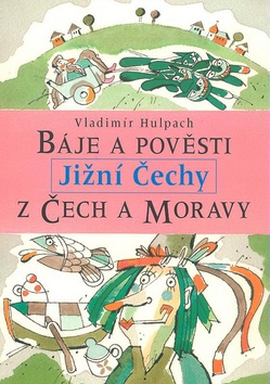 Báje a pověsti z Čech a Moravy JIžní Čechy - Vladimír Hulpach