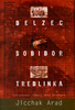 Belzec, Sobibor, Treblinka - Jicchak Arad