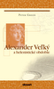 Alexander Veľký a helenistické obdobie - Peter Green