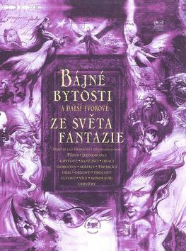 Bájné bytosti a další tvorové ze světa fantazie -