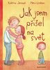 Jak jsem přišel na svět - Kateřina Janouchová; Mervi Lindman