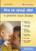 Hra ve vývoji dětí v prvním roce života - Daniela Sobotková