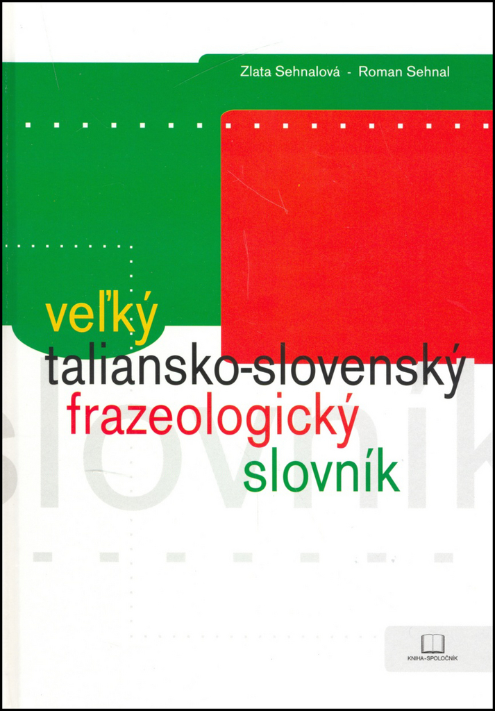 Veľký taliansko-slovenský frazeologický slovník - Zlata Sehnalová