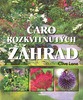 Čaro rozkvitnutých záhrad - Clive Lane;  Kolektív autorov