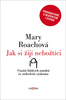 Jak si žijí nebožtíci - Mary Roachová