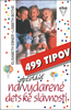 499 tipov na obzvlášť vydarené detské slávnosti - Elisabeth Ebner; Lisbeth Bothe