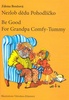 Nezlob dědu Pohodlíčko Be Good For Grandpa Comfy - Tummy, česko - anglický zrcadlový text