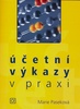 Účetní výkazy v praxi - Marie Paseková