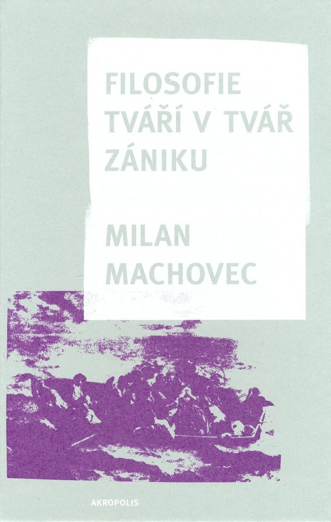 Filosofie tváří v tvář zániku - Milan Machovec