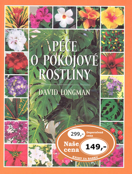 Péče o pokojové rostliny 1. - David Longman