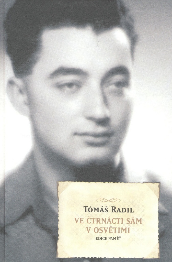 Ve čtrnácti sám v Osvětimi - Tomáš Radil