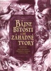 Bájne bytosti a iné záhadné tvory - 