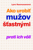 Ako urobiť mužov šťatnými proti ich vôli - Lynn Rasmussenová