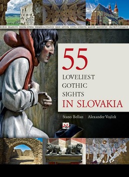55 loveliest gothic sights in Slovakia - Stanislav Bellan; Alexander Vojček