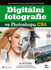 Digitální fotografie ve Photo. - Scott Kelby