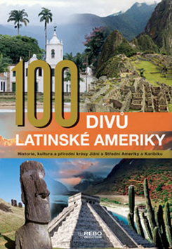 100 divů Latinské Ameriky - Manfred Leier; Anne Benthues