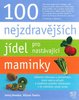 100 nejzdravějších jídel pro nastávající maminky - Jonny Bowden