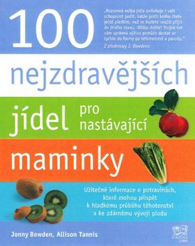 100 nejzdravějších jídel pro nastávající maminky - Jonny Bowden