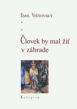 Človek by mal žiť v záhrade - Emil Višňovský