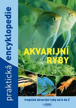 Akvarijní ryby praktická encyklopedie - 