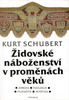 Židovské náboženství v proměnách věků - Kurt Schubert