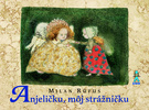 Anjeličku, môj strážničku - Milan Rúfus