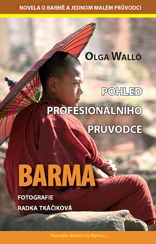 Barma Pohled profesionálního průvodce - Olga Walló; Radka Tkáčiková