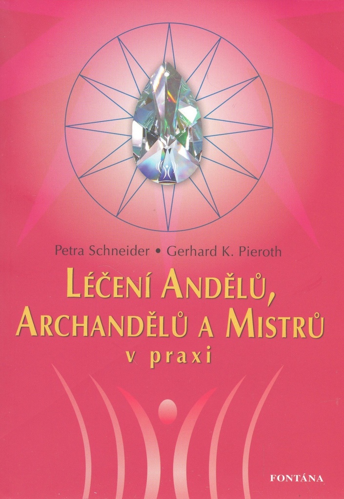 Léčení Andělů, Archandělů a Mistrů v praxi - Petra Schneider