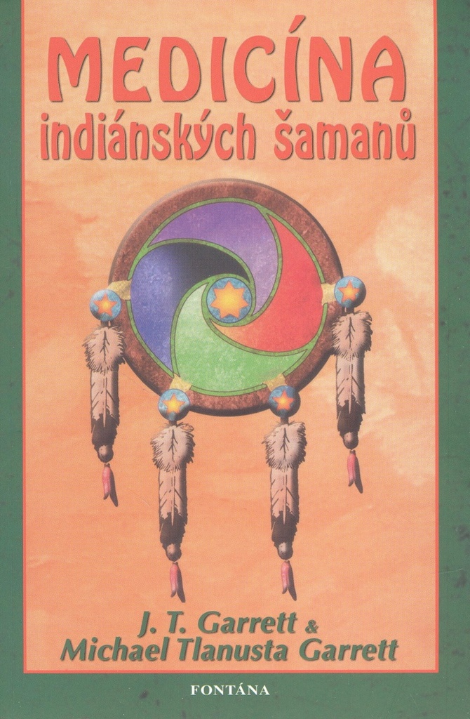 Medicína indiánských šamanů - J. T. Garrett