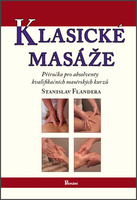 KLASICKÉ MASÁŽE, PŘÍRUČKA PRO ABSOLVENTY KVALIFIKAČNÍCH MASÉRSKÝCH KURZŮ